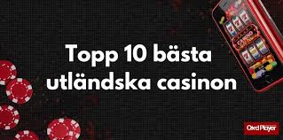 Utländska casino för svenska spelare – En guide till internationella spelalternativ