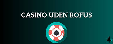 Udenlandske Casinoer uden ROFUS - Find de Bedste Muligheder