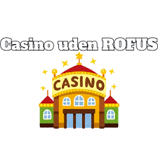 Dansk Casino Uden Om Rofus Find De Bedste Muligheder