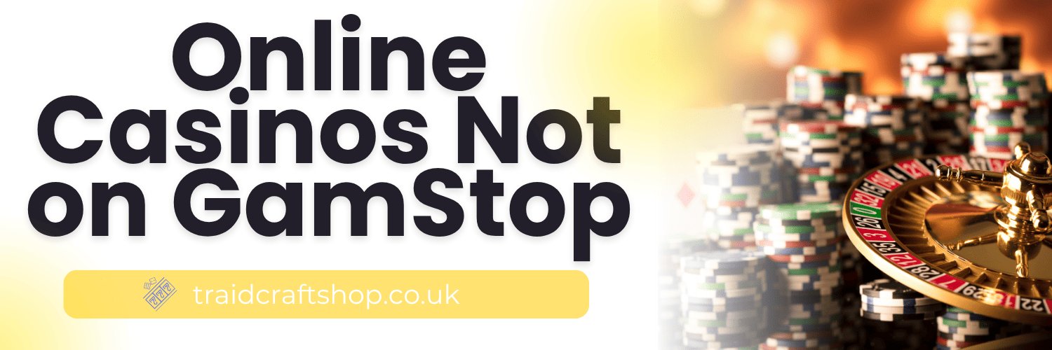Discovering Casinos Not on GamStop Your Guide to Non-GamStop Gambling