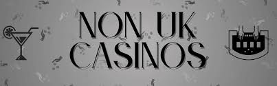 Exploring Non UK Licensed Casinos Risks and Benefits