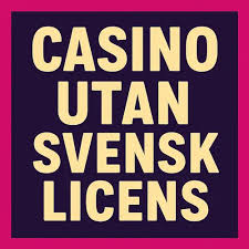 Upptäck Fördelarna med Online Casino Utan Svensk Licens 740391113